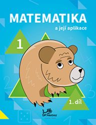 Matematika a její aplikace pro 1. ročník 1.díl - pro 1. ročník - Hana Mikulenková,kolektiv autorů,Josef Molnár - Matematika a fyzika Matematika a její aplikace pro 1. ročník 1.díl