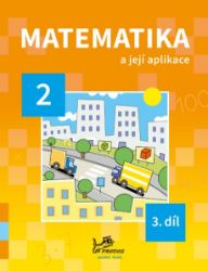 Matematika a její aplikace pro 2. ročník 3. díl - 2. ročník - Hana Mikulenková,kolektiv autorů,Josef Molnár - Matematika pro 2. třídu Matematika a její aplikace pro 2. ročník 3. díl - 2. ročník
