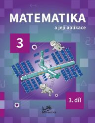 Matematika a její aplikace 3. ročník / 3. díl - Josef Molnár,Hana Mikulenková - Matematika pro 3. třídu Matematika a její aplikace 3 – 3. díl