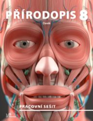 Přírodopis 8 Člověk - Pracovní sešit Přírodopis 8 Člověk - Pracovní sešit