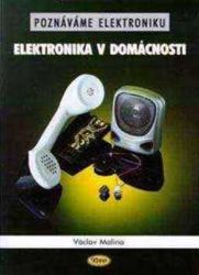 Elektronika v domácnosti - Václav Malina - Elektronika Elektronika v domácnosti