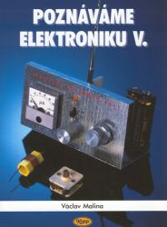 Poznáváme elektroniku V. - Vysokofrekvenční technika - Václav Malina - Elektrotechnika a elektronika Poznáváme elektroniku V. - Vysokofrekvenční technika