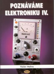 Poznáváme elektroniku IV. - Václav Malina - Elektrotechnika a elektronika Poznáváme elektroniku IV.