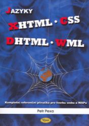 Jazyky XHTML, CSS, DHTML, WML - Petr Pexa - Počítače a internet Jazyky XHTML, CSS, DHTML, WML
