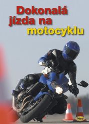 Dokonalá jízda na motocyklu - kolektiv autorů - Hobby Dokonalá jízda na motocyklu