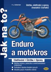 Enduro a motokros - ošetřování, údržba, opravy - Jak na to? - Franz J. Schermer - Hobby Enduro a motokros - ošetřování, údržba, opravy - Jak na to?