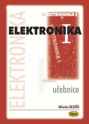 Elektronika I. - učebnice - Miloslav Bezděk - Elektrotechnika a elektronika Elektronika I. - učebnice