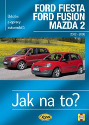 Ford Fiesta/Ford Fusion/Mazda 2 - 2002-2008 - Jak na to? - 108. - R. M. Jex - Hobby Ford Fiesta/Ford Fusion/Mazda 2 - 2002-2008 - Jak na to? - 108.
