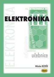 Elektronika III. - učebnice - Miloslav Bezděk - Elektrotechnika a elektronika Elektronika III. - učebnice