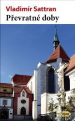 Převratné doby - Vladimír Sattran - Česká a slovenská beletrie Převratné doby