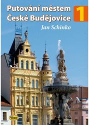 Putování městem České Budějovice 1 - Jan Schinko - Literatura faktu Putování městem České Budějovice 1