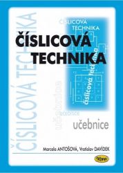 Číslicová technika - učebnice - Marcela Antošová,Vratislav Davídek - Učebnice a jazyky Číslicová technika - učebnice
