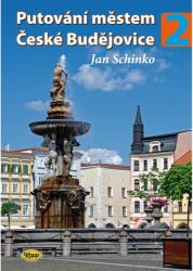 Putování městem České Budějovice 2 - Jan Schinko - Literatura faktu Putování městem České Budějovice 2