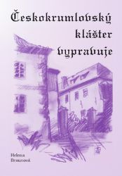 Českokrumlovský klášter vypravuje Českokrumlovský klášter vypravuje