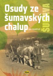Osudy ze šumavských chalup Osudy ze šumavských chalup