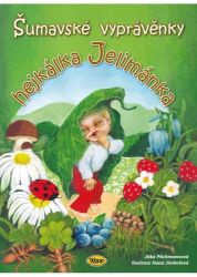 Šumavské vyprávěnky hejkálka Jelimánka - Jitka Pöchmannová - Pohádky pro děti Šumavské vyprávěnky hejkálka Jelimánka