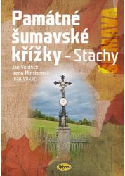 Památné šumavské křížky - Stachy - Jan Voldřich - Literatura faktu Památné šumavské křížky - Stachy