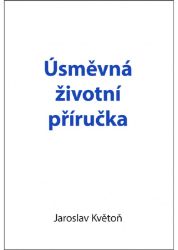 Úsměvná životní příručka - Jaroslav Květoň - Humor a satira Úsměvná životní příručka