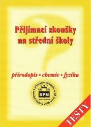 Přijímací zkoušky na střední školy - Přírodopis - chemie - fyzika - Vítězslav Bičík - Přijímací zkoušky na střední školu Přijímací zkoušky na střední školy - Přírodopis - chemie - fyzika