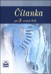 Čítanka pro 3. ročník SOŠ - Josef Soukal - Literatura, čítanky Čítanka pro 3. ročník SOŠ