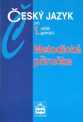 Český jazyk pro 1.ročník gymnázií - Metodická příručka Český jazyk pro 1.ročník gymnázií - Metodická příručka