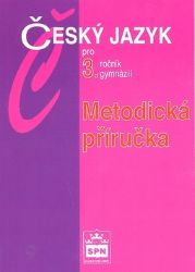 Český jazyk pro 3.ročník gymnázií - Metodická příručka Český jazyk pro 3.ročník gymnázií - Metodická příručka