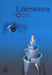 Literatura pro 3. ročník gymnázií - Josef Soukal - Literatura, čítanky Literatura pro 3. ročník gymnázií