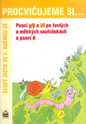 Procvičujeme si psaní y/ý a i/í po tvrdých a měkkých souhláskách a psaní ě pro 2. r. ZŠ - Český jazyk pro 1. stupeň ZŠ Procvičujeme si psaní y/ý a i/í po tvrdých a měkkých souhláskách a psaní ě pro 2. r. ZŠ