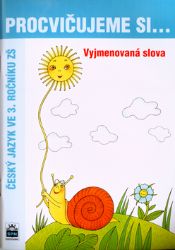 Procvičujeme si vyjmenovaná slova pro 3. r. ZŠ Procvičujeme si vyjmenovaná slova pro 3. r. ZŠ