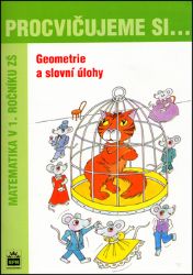 Procvičujeme si...Geometrie a slovní úlohy (1.ročník) - Michaela Kaslová,Dana Fialová - Matematika pro 1. stupeň ZŠ Procvičujeme si...Geometrie a slovní úlohy (1.ročník)
