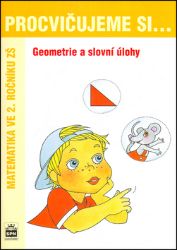 Procvičujeme si...Geometrie a slovní úlohy (2.ročník) - Michaela Kaslová,Dana Fialová - Matematika pro 1. stupeň ZŠ Procvičujeme si...Geometrie a slovní úlohy (2.ročník)