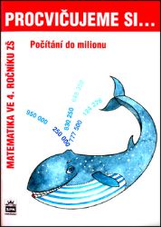 Procvičujeme si...Počítání do milionu (4.ročník) - Michaela Kaslová - Matematika pro 4. třídu Procvičujeme si...Počítání do milionu (4.ročník)