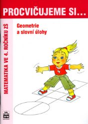 Procvičujeme si...Geometrie a slovní úlohy (4.ročník) - Michaela Kaslová,Romana Malá - Matematika pro 4. třídu Procvičujeme si...Geometrie a slovní úlohy (4.ročník)