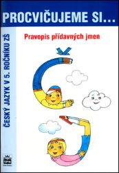 Procvičujeme si pravopis přídavných jmen pro 5. r. ZŠ Procvičujeme si pravopis přídavných jmen pro 5. r. ZŠ