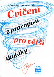 Cvičení z pravopisu pro větší školáky - Vlastimil Styblík,kolektiv autorů - Český jazyk a literatura Cvičení z pravopisu pro větší školáky
