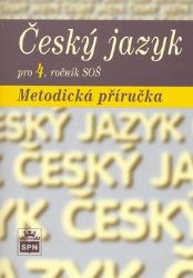Český jazyk pro 4. ročník SOŠ - Metodická příručka - kolektiv autorů,Marie Čechová - Učebnice a jazyky Český jazyk pro 4. ročník SOŠ - Metodická příručka