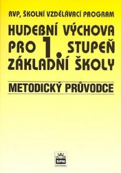 Hudební výchova pro 1.stupeň základní školy - Metodický průvodce - Marie Lišková - Hudební a výtvarná výchova pro 1. stupeň ZŠ Hudební výchova pro 1.stupeň základní školy - Metodický průvodce