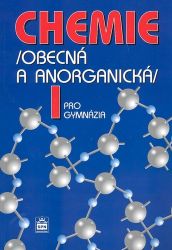 Chemie pro gymnázia I. - Obecná a anorganická Chemie pro gymnázia I. - Obecná a anorganická