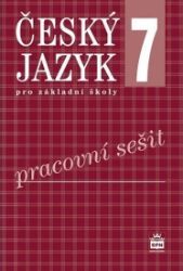 Český jazyk 7 pro základní školy - Pracovní sešit - Eva Hošnová,kolektiv autorů,Ivana Bozděchová - 7. třída Český jazyk 7 pro základní školy - Pracovní sešit