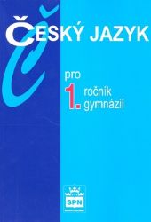 Český jazyk pro 1.ročník gymnázií - Jiří Kostečka - Český jazyk, gramatika Český jazyk pro 1.ročník gymnázií