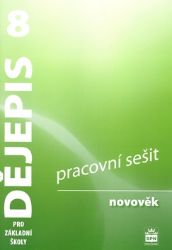 Dějepis 8 pro základní školy Novověk - Pracovní sešit Dějepis 8 pro základní školy Novověk - Pracovní sešit
