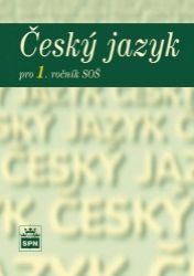 Český jazyk pro 1. ročník SOŠ - kolektiv autorů,Marie Čechová,Ivana Svobodová,Jiří Kraus,Vlastimil Styblík - Český jazyk, gramatika Český jazyk pro 1. ročník SOŠ