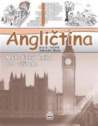 Angličtina pro 6. ročník základní školy - Metodická kniha pro učitele Angličtina pro 6. ročník základní školy - Metodická kniha pro učitele