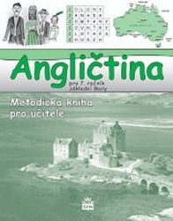 Angličtina pro 7. ročník základní školy - Metodická kniha pro učitele Angličtina pro 7. ročník základní školy - Metodická kniha pro učitele