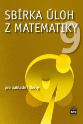 Sbírka úloh z matematiky 9 pro základní školy Sbírka úloh z matematiky 9 pro základní školy