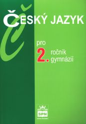 Český jazyk pro 2.ročník gymnázií Český jazyk pro 2.ročník gymnázií