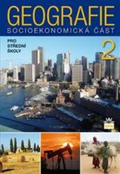 Geografie pro střední školy 2 - Socioekonomická část - Alena Matušková - Zeměpis Geografie pro střední školy 2 - Socioekonomická část