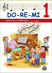 DO-RE-MI - Zpěvník pro předškoláčky - Marie Lišková - Předškolní výuka DO-RE-MI - Zpěvník pro předškoláčky