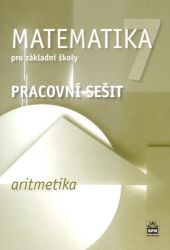 Matematika 7 pro základní školy - Aritmetika - Pracovní sešit Matematika 7 pro základní školy - Aritmetika - Pracovní sešit
