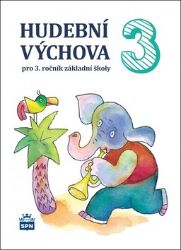 Hudební výchova pro 3. ročník ZŠ - Marie Lišková - Hudební a výtvarná výchova pro 1. stupeň ZŠ Hudební výchova pro 3. ročník ZŠ